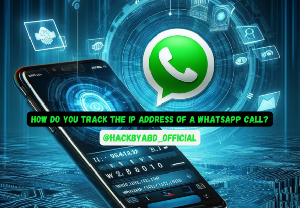 How do you track the IP address of a WhatsApp call by @hackbyabd